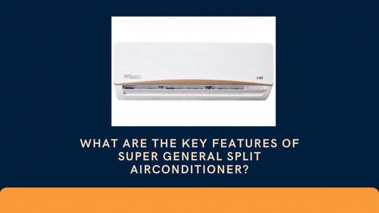 What Are the Key Features of Super General Split Airconditioner?