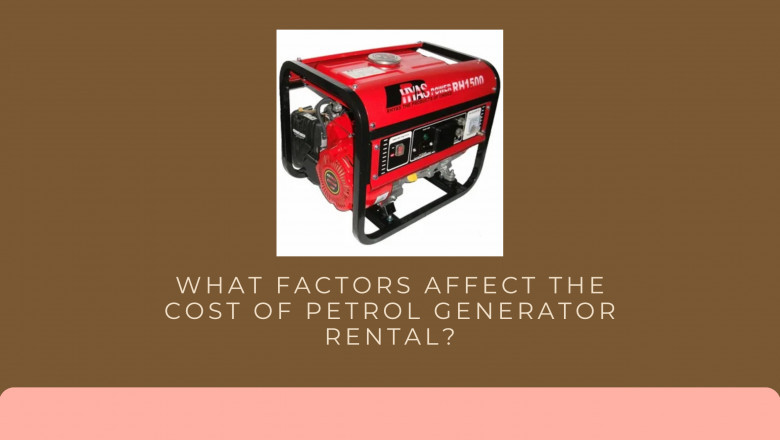 What Factors Affect the Cost of Petrol Generator Rental?