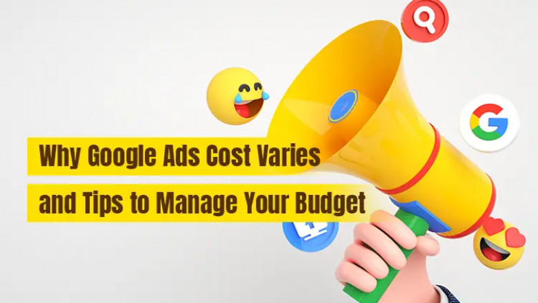 Why Google Ads Costs Change & How to Maximize Your Budget