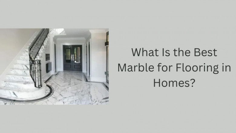 What Is the Best Marble for Flooring in Homes?