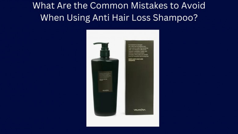 What Are the Common Mistakes to Avoid When Using Anti Hair Loss Shampoo?