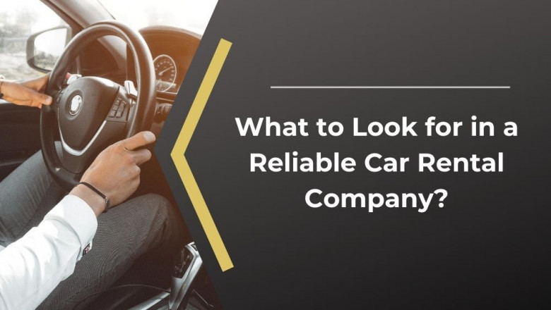 What to Look for in a Reliable Car Rental Company?