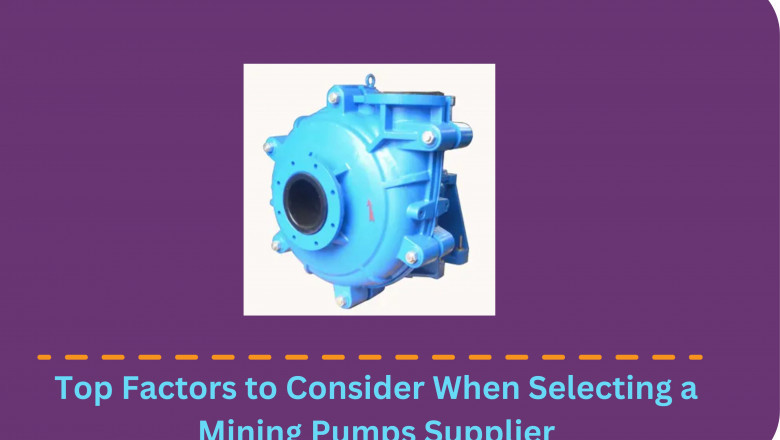 Top Factors to Consider When Selecting a Mining Pumps Supplier