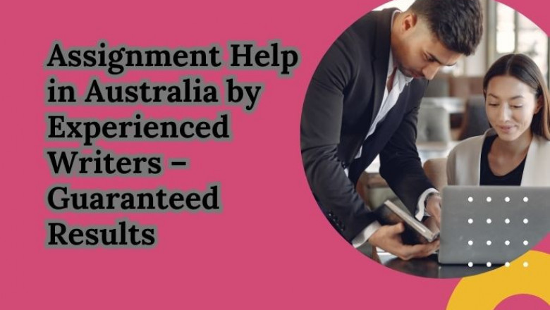 Assignment Help in Australia by Experienced Writers – Guaranteed Results