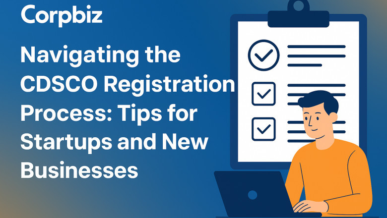 Navigating the CDSCO Registration Process: Tips for Startups and New Businesses