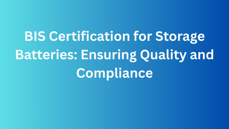 BIS Certification for Storage Batteries: Ensuring Quality and Compliance