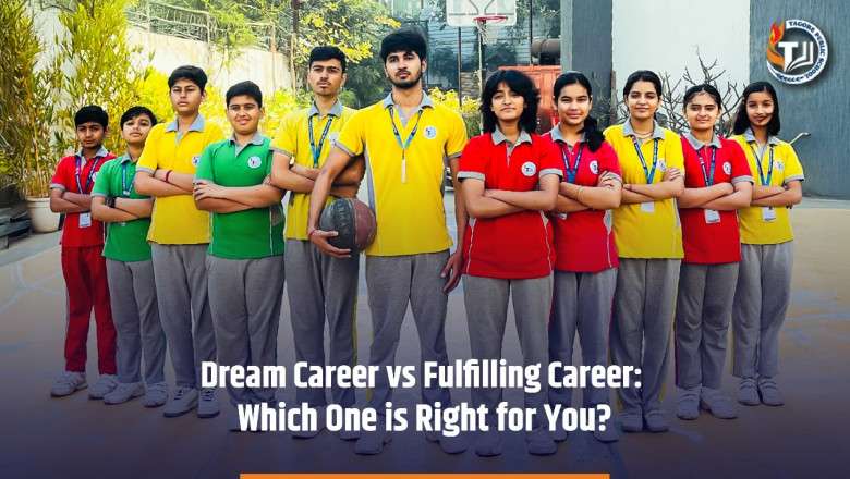 Choosing Between a Dream Career and a Fulfilling Career: How Tagore Public School Guides Students Towards the Right Path