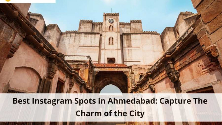 Best Instagram Spots in Ahmedabad: Capture The Charm of the City