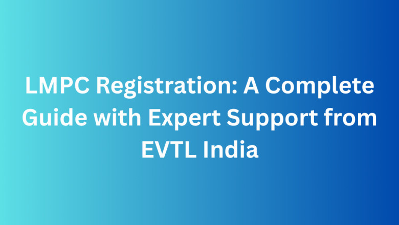 LMPC Registration: A Complete Guide with Expert Support from EVTL India