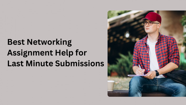 Best Networking Assignment Help for Last Minute Submissions