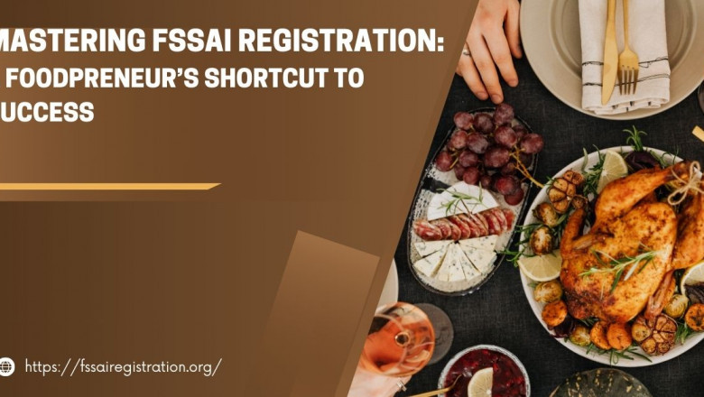 Mastering FSSAI Registration: A Foodpreneur’s Shortcut to Success