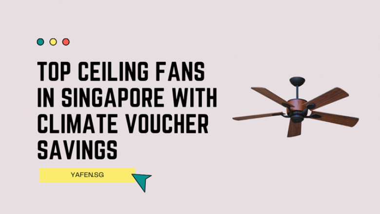 Top Ceiling Fans in Singapore with Climate Voucher Savings