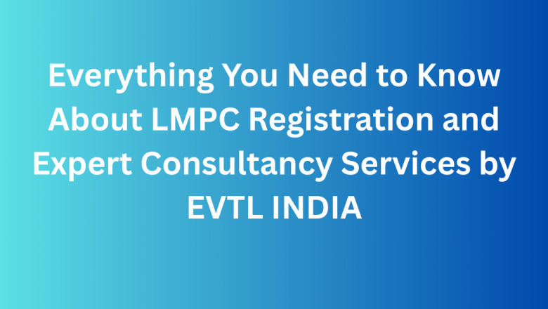 Everything You Need to Know About LMPC Registration and Expert Consultancy Services by EVTL INDIA
