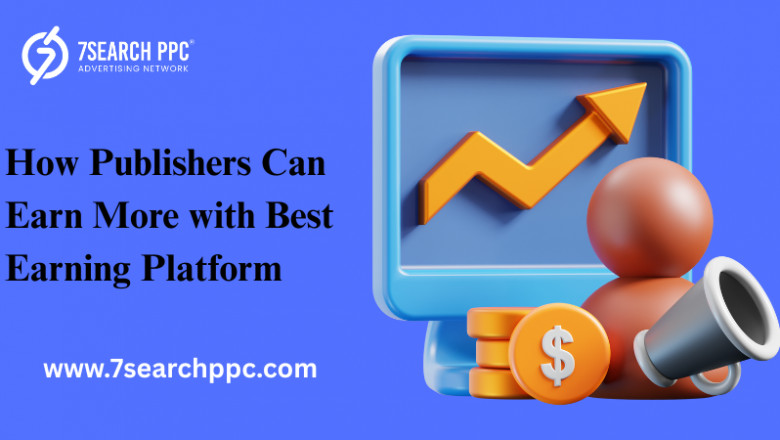How Publishers Can Earn More with Best Earning Platform