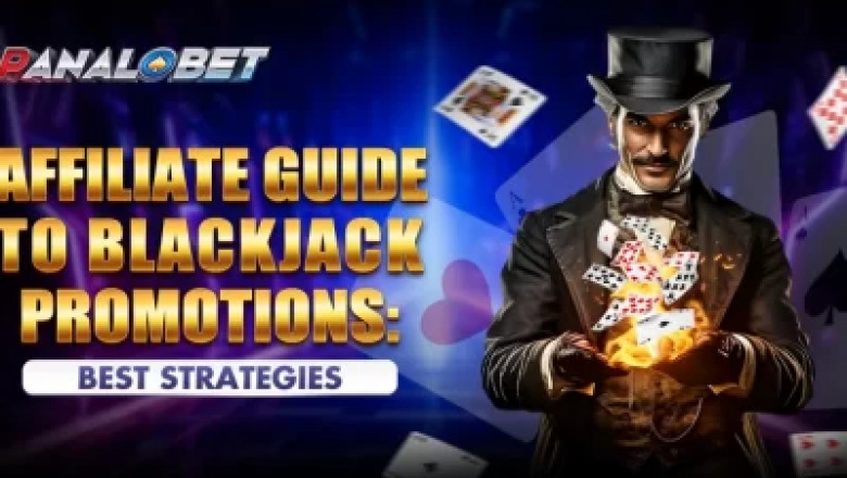 Affiliate Guide to Blackjack Promotions: Best Strategies for Maximizing Conversions