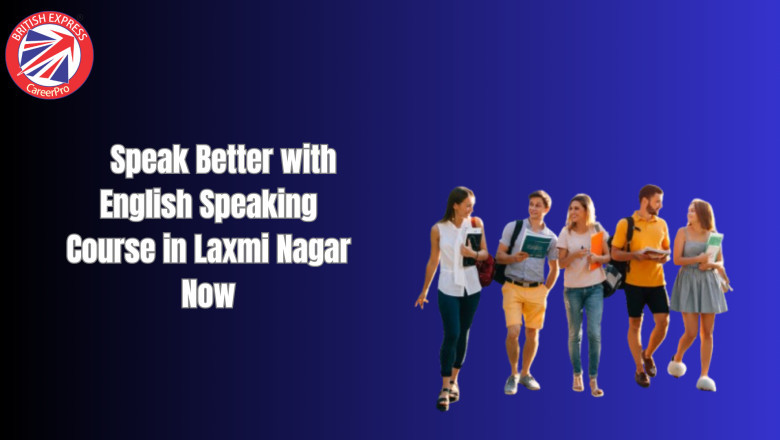 Speak Better with English Speaking Course in Laxmi Nagar Now