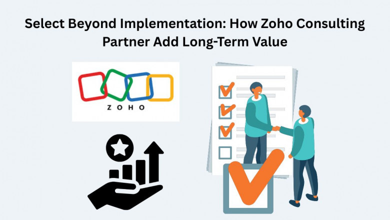 Select Beyond Implementation: How Zoho Consulting Partner Add Long-Term Value