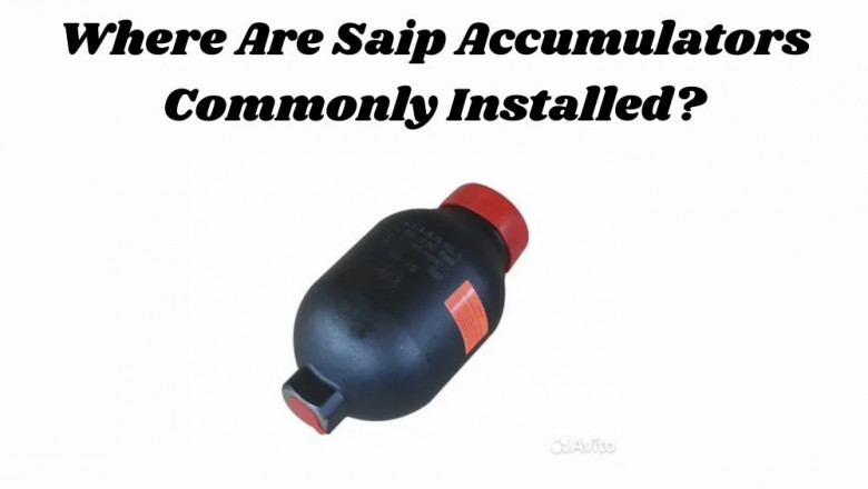 Where Are Saip Accumulators Commonly Installed?