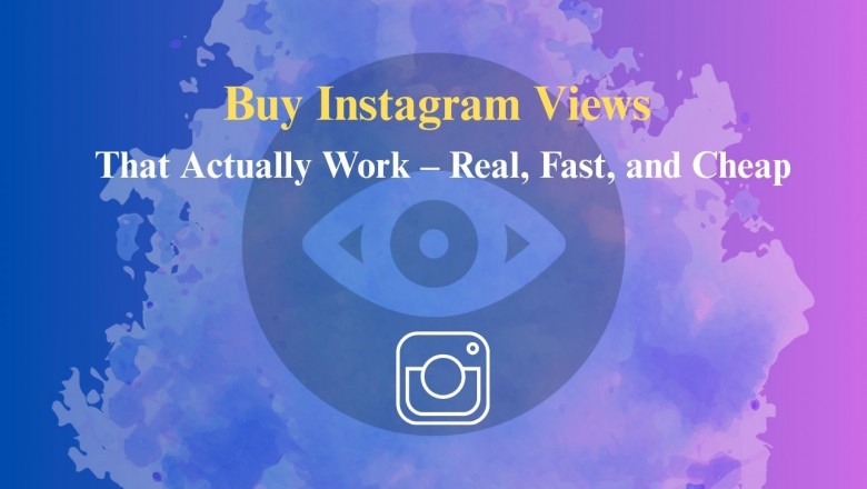 Buy Instagram Views That Actually Work – Real, Fast, and Cheap
