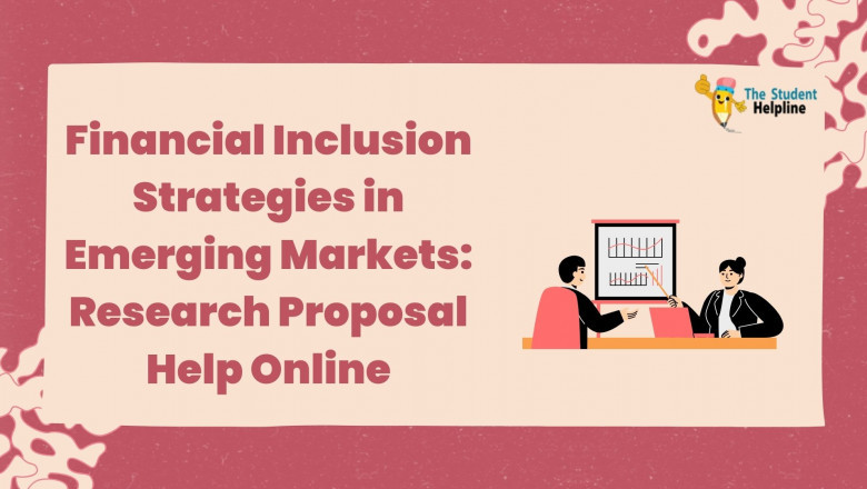 Financial Inclusion Strategies in Emerging Markets: Research Proposal Help Online