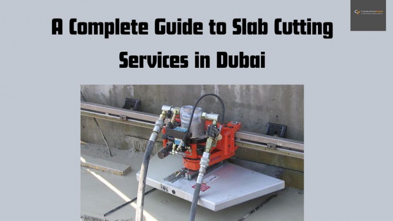 A Complete Guide to Slab Cutting Services in Dubai
