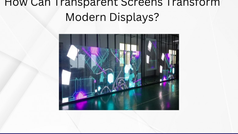 How Can Transparent Screens Transform Modern Displays?
