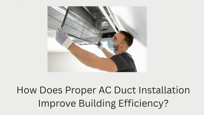 How Does Proper AC Duct Installation Improve Building Efficiency?