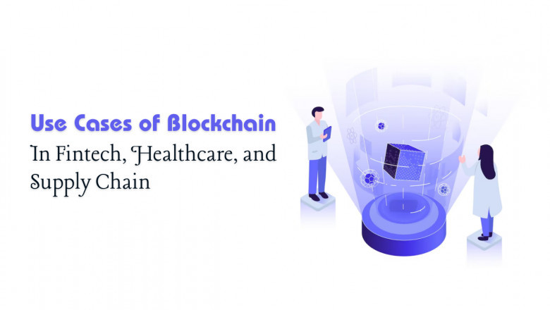 Top Use Cases of Blockchain in Fintech, Healthcare, and Supply Chain