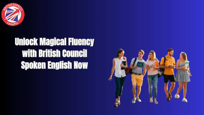 Unlock Magical Fluency with British Council Spoken English Now