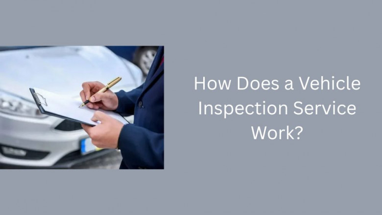 How Does a Vehicle Inspection Service Work?