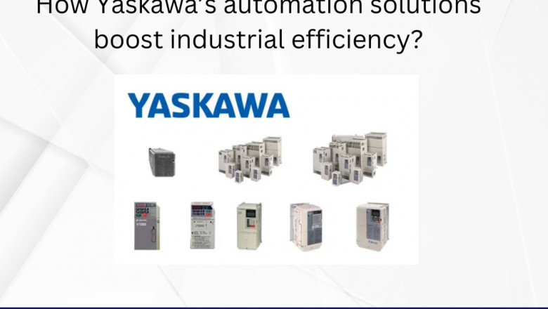 How Yaskawa’s automation solutions boost industrial efficiency?