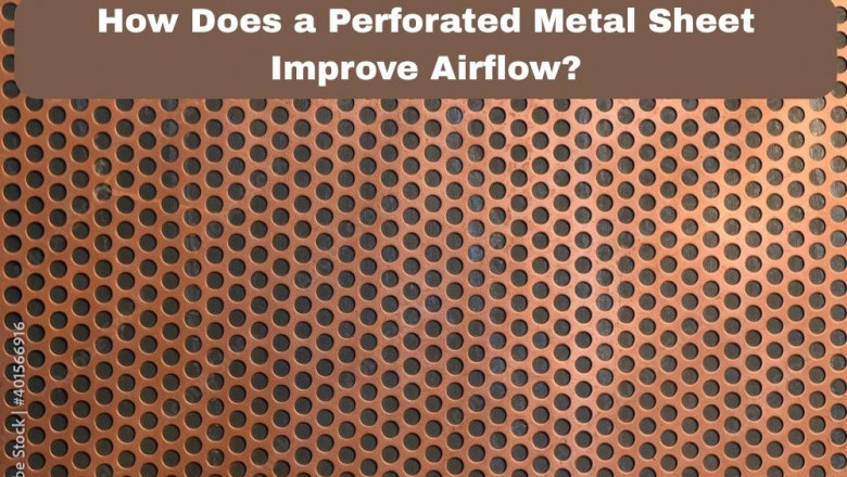 How Does a Perforated Metal Sheet Improve Airflow?