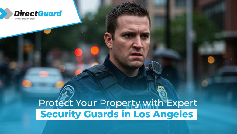 Protect Your Property with Expert Security Guards in Los Angeles