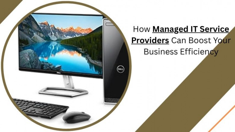 How Managed IT Service Providers Can Boost Your Business Efficiency