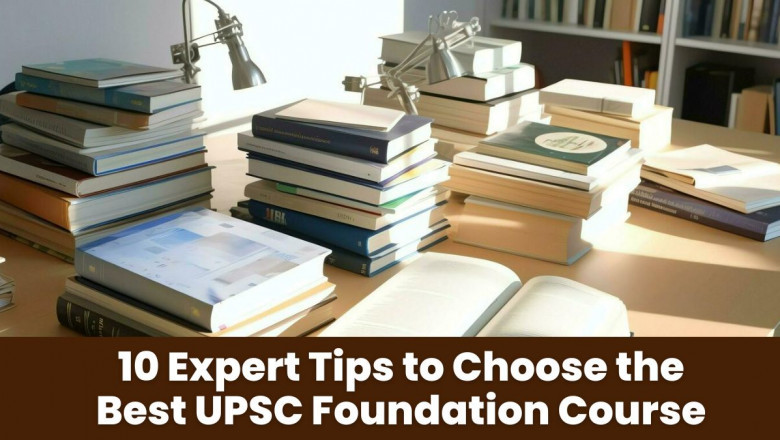 10 Expert Tips to Choose the Best UPSC Foundation Course