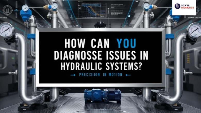 How Can You Diagnose Issues in Hydraulic Systems?