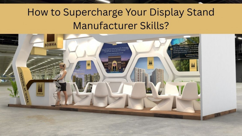 How to Supercharge Your Display Stand Manufacturer Skills?