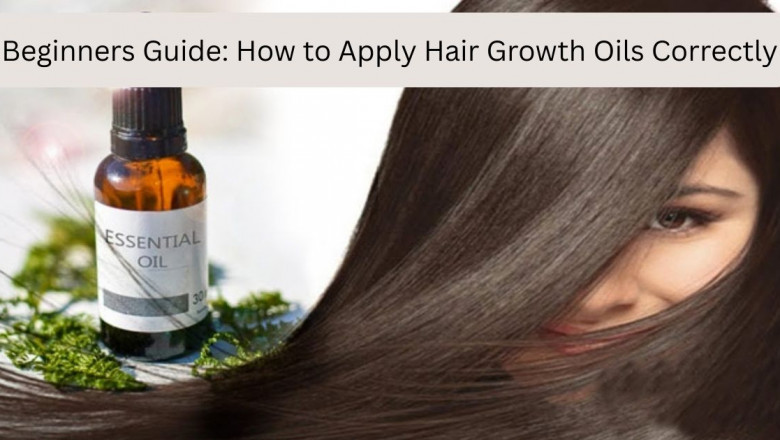 Beginners Guide: How to Apply Hair Growth Oils Correctly
