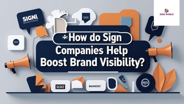 How Do Sign Companies Help Boost Brand Visibility?