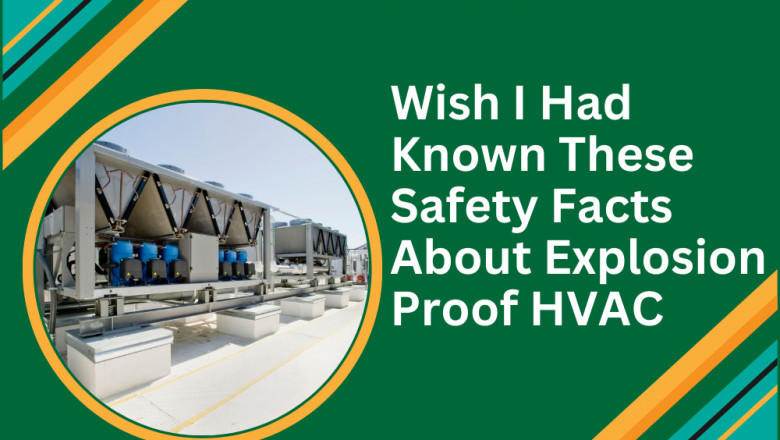 Wish I Had Known These Safety Facts About Explosion Proof HVAC