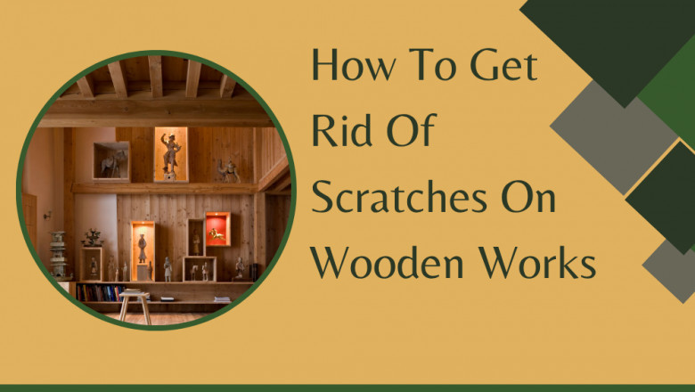 How To Get Rid Of Scratches On Wooden Works