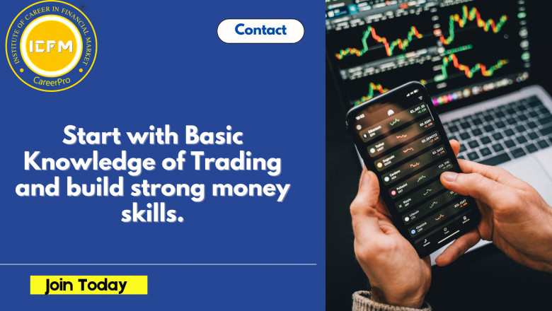 Start with Basic Knowledge of Trading and build strong money skills.