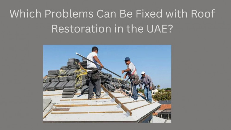 Which Problems Can Be Fixed with Roof Restoration in the UAE?
