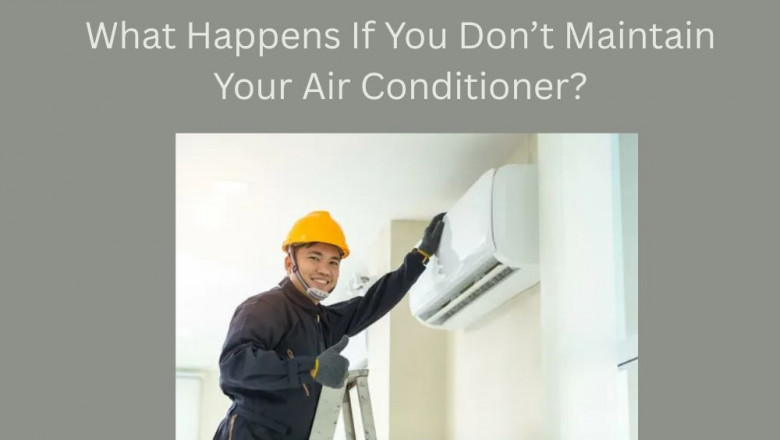 What Happens If You Don’t Maintain Your Air Conditioner?