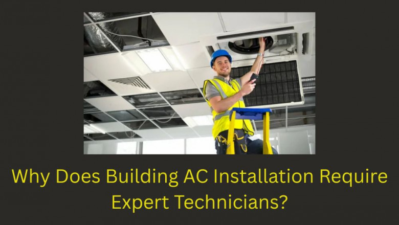 Why Does Building AC Installation Require Expert Technicians?