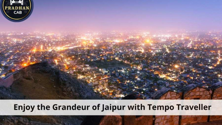 Enjoy the Grandeur of Jaipur with Tempo Traveller