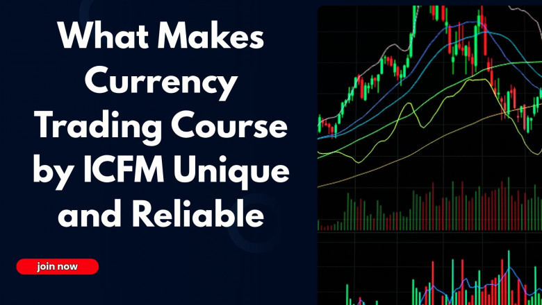 What Makes Currency Trading Course by ICFM Unique and Reliable