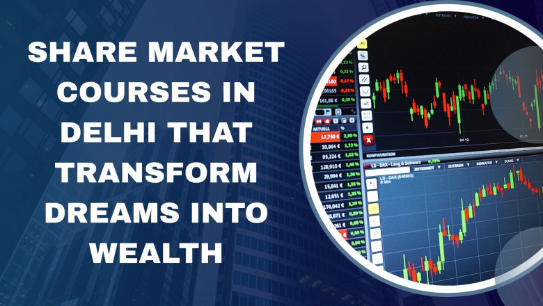 Share Market Courses in Delhi That Transform Dreams Into Wealth