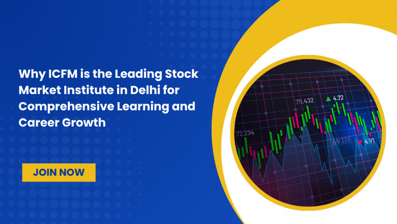 Why ICFM is the Leading Stock Market Institute in Delhi for Comprehensive Learning and Career Growth