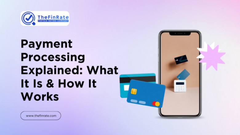 Payment Processing Explained: What It Is & How It Works